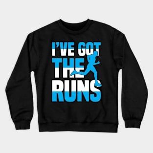 I've Got The Runs Crewneck Sweatshirt